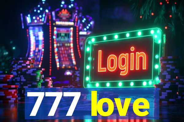 777 love